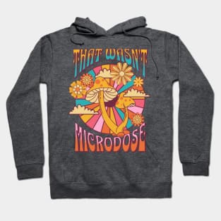 That wasn't a microdose Hoodie